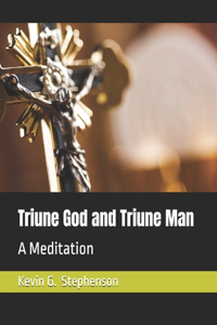 Triune God and Triune Man