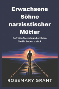 Erwachsene Söhne narzisstischer Mütter