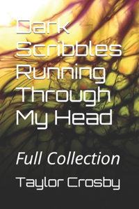 Dark Scribbles Running Through My Head