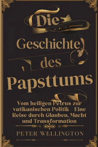 Die Geschichte des Papsttums