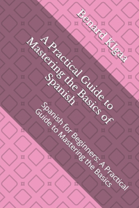 Practical Guide to Mastering the Basics of Spanish