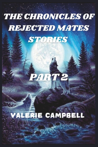 Chronicles of Rejected Mates Stories Part 2