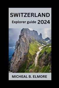 Switzerland Explorer Guide 2024