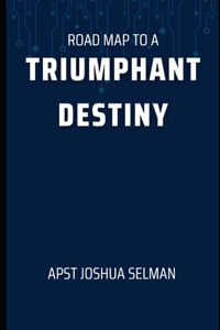 Roadmap to a Triumphant Destiny