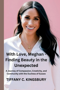 With Love, Meghan - Finding Beauty in the Unexpected