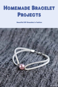 Homemade Bracelet Projects