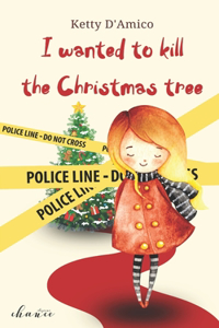 I wanted to kill the Christmas tree