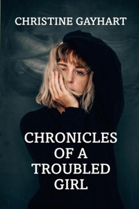 Chronicles of a Troubled Girl