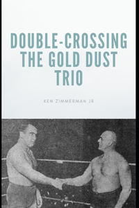 Double-Crossing the Gold Dust Trio