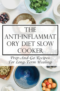 The Anti-Inflammatory Diet Slow Cooker