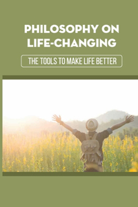 Philosophy On Life-Changing