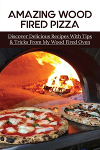 Amazing Wood Fired Pizza