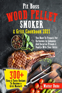 Pit Boss Wood Pellet Smoker & Grill Cookbook 2021