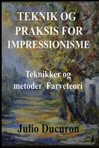 Teknik Og Praksis for Impressionisme.: Teknikker og metoder - Farveteori