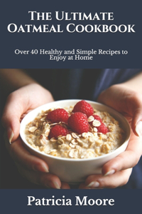 The Ultimate Oatmeal Cookbook