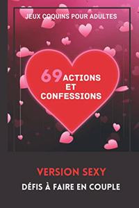 Jeux Coquins pour Adultes. 69 Actions et Confessions. Version Sexy. Defis a faire en Couple