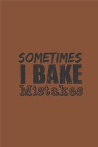 Sometimes I bake mistakes