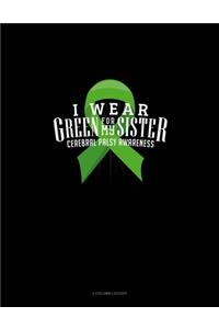 I Wear Green For My Sister Cerebral Palsy Awareness