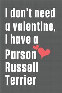I don't need a valentine, I have a Parson Russell Terrier