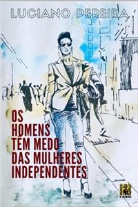 OS Homens Têm Medo Das Mulheres Independentes