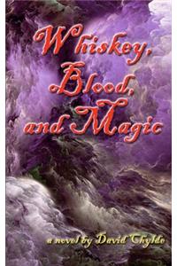 Whiskey, Blood, and Magic