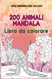 200 Animali Mandala - Libro da colorare - Renna, Groundhog, Zebra, Iena, altro