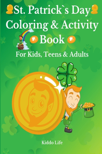 St. Patrick`s Day Coloring & Activity Book for Kids, Teens & Adults