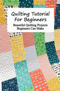 Quilting Tutorial For Beginners