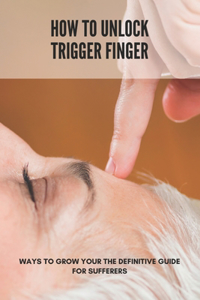 How To Unlock Trigger Finger