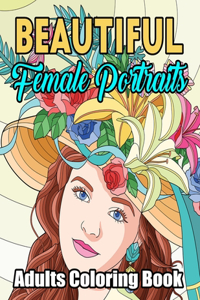 Adults Coloring Book- Beautiful Female Portraits