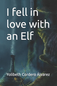 I fell in love with an Elf