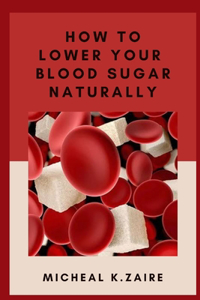 How To Lower Your Blood Sugar Naturally