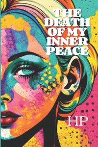 The Death Of My Inner Peace