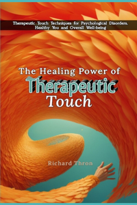 Healing Power of Therapeutic Touch