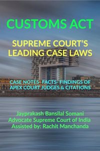 Customs Act- Supreme Court's Leading Case Laws