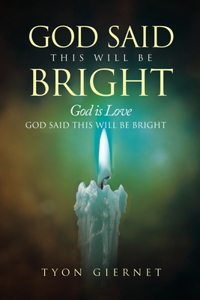 God Said This Will Be Bright