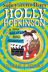 The Super-Secret Diary of Holly Hopkinson: A Little Bit of a Big Disaster