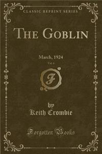 The Goblin, Vol. 4: March, 1924 (Classic Reprint)