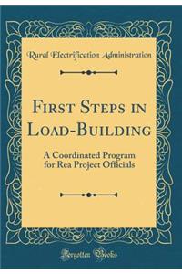 First Steps in Load-Building: A Coordinated Program for Rea Project Officials (Classic Reprint)