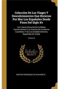 Colección De Los Viages Y Descubrimientos Que Hicieron Por Mar Los Españoles Desde Fines Del Siglo Xv
