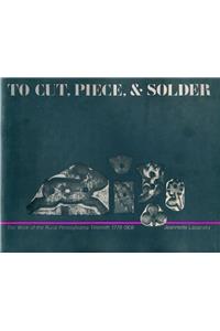 To Cut, Piece, and Solder