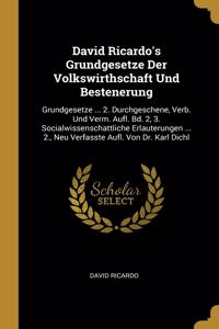 David Ricardo's Grundgesetze Der Volkswirthschaft Und Bestenerung