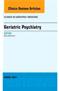 Geriatric Psychiatry, an Issue of Clinics in Geriatric Medicine