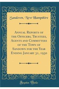 Annual Reports of the Officers, Trustees, Agents and Committees of the Town of Sandown for the Year Ending January 31, 1930 (Classic Reprint)