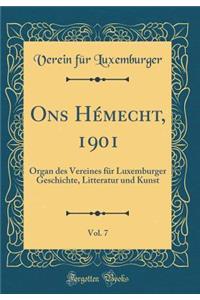 Ons HÃ©mecht, 1901, Vol. 7: Organ Des Vereines FÃ¼r Luxemburger Geschichte, Litteratur Und Kunst (Classic Reprint)