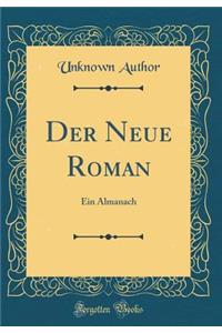Der Neue Roman: Ein Almanach (Classic Reprint)