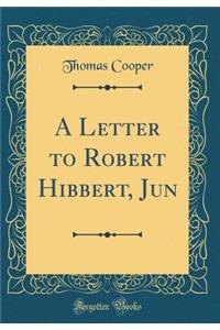 A Letter to Robert Hibbert, Jun (Classic Reprint)