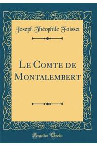 Le Comte de Montalembert (Classic Reprint)