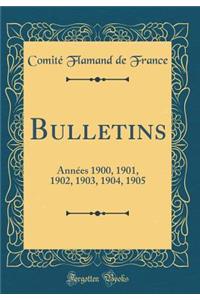 Bulletins: Années 1900, 1901, 1902, 1903, 1904, 1905 (Classic Reprint)