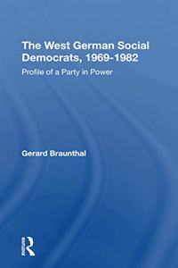 The West German Social Democrats, 1969-1982: Profile of a Party in Power